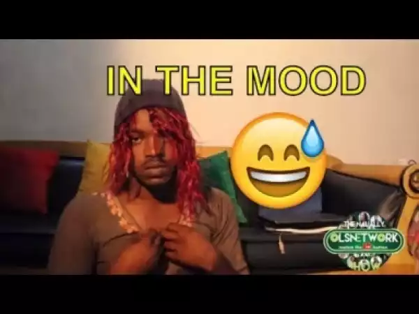 Video: Naija Comedy - In The Mood  (Comedy Skit)